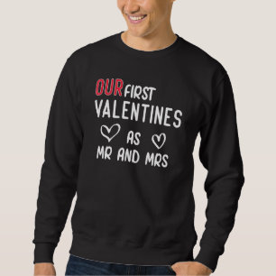 Our First Valentines Day As Mr And Mrs Engaged Cou Sweatshirt