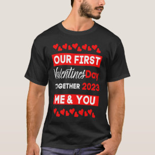 Our First Valentines Day Together 2023  Matching C T-Shirt