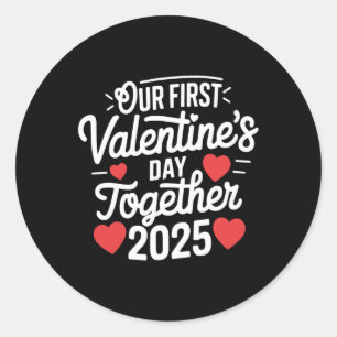 Our First Valentines Day Together Valentine 2025 C Classic Round Sticker