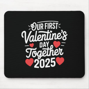Our First Valentines Day Together Valentine 2025 C Mouse Mat