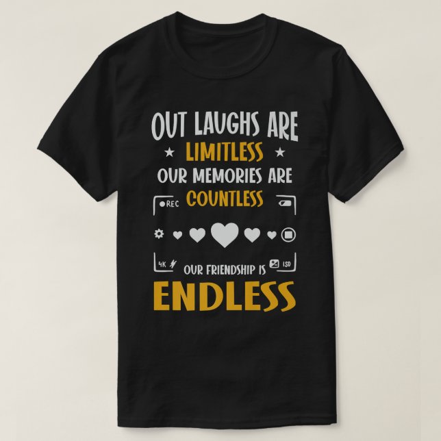 Our Friendship Is Endless, Funny Best Friend T-Shirt (Design Front)