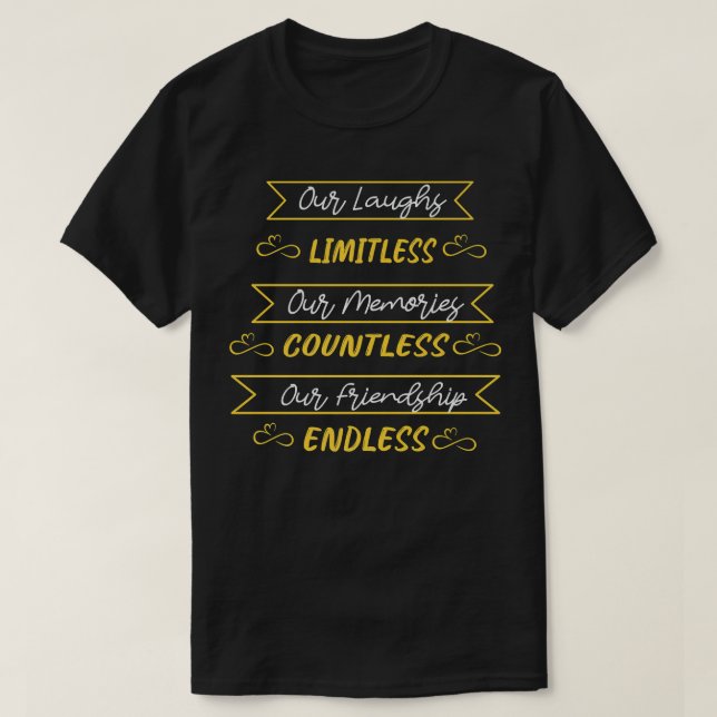 Our Friendship Is Endless, Funny Best FriendT-Shir T-Shirt (Design Front)