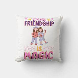 OUR FRIENDSHIP IS MAGIC . FRIENDS . BBF CUSHION
