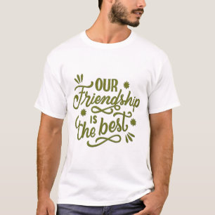 Our Friendship is The best T-Shirt