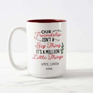 Our Friendship it's a million little things Two-Tone Coffee Mug