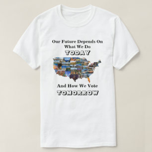 Our Future Depends On How We Vote TOMORROW T-Shirt