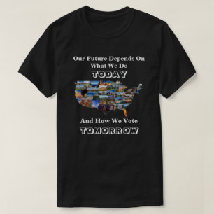 Our Future Depends On How We Vote TOMORROW T-Shirt