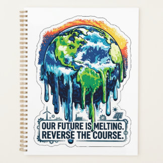 Our Future is Melting | Global Warming Awareness Planner