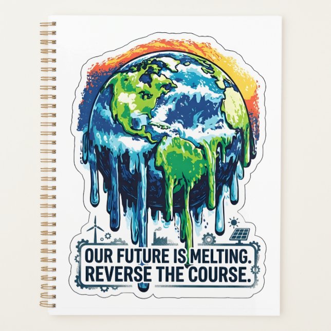 Our Future is Melting | Global Warming Awareness Planner (Front)