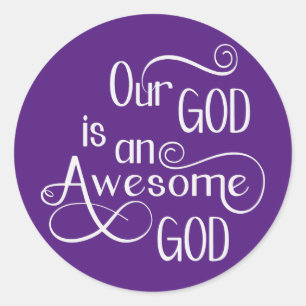Our God Is Awesome  Classic Round Sticker
