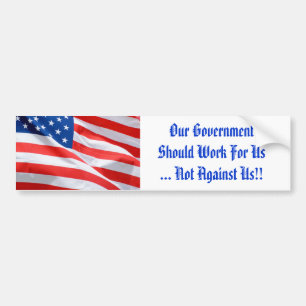 Our Government Should Work For Us Bumper Sticker