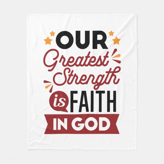 Our Greatest Strength Is Faith in God Quote Fleece Blanket (Front)