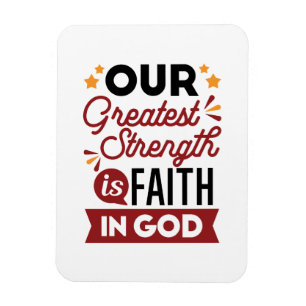 Our Greatest Strength Is Faith in God Quote Magnet