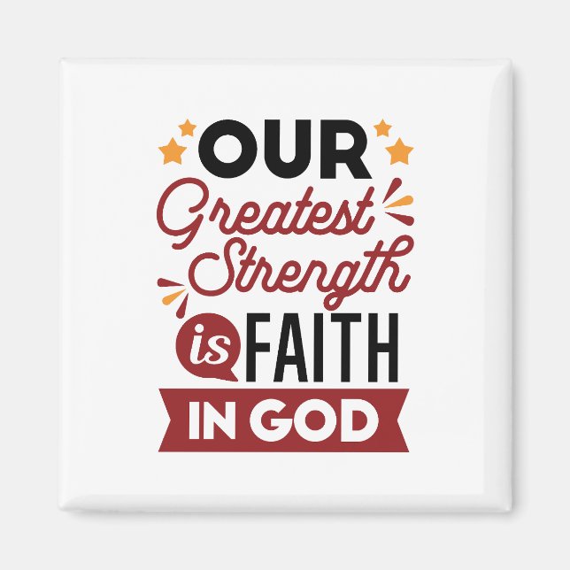 Our Greatest Strength Is Faith in God Quote Magnet (Front)