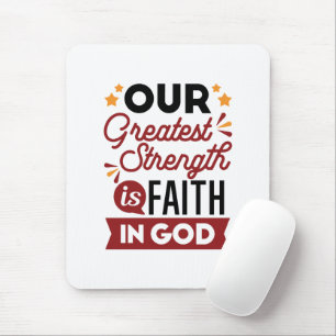 Our Greatest Strength Is Faith in God Quote Mouse Mat