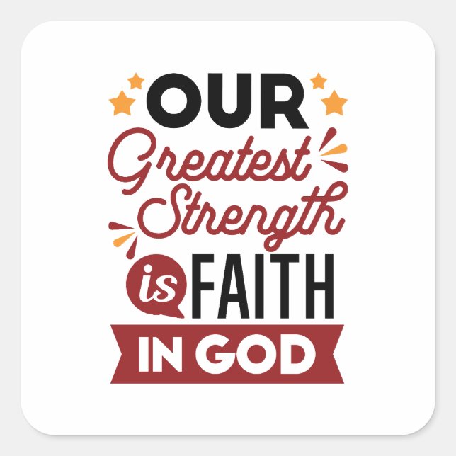 Our Greatest Strength Is Faith in God Quote Square Sticker (Front)