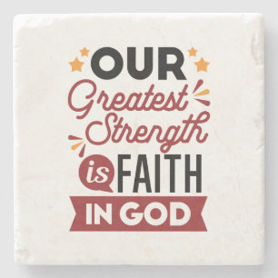 Our Greatest Strength Is Faith in God Quote Stone Coaster