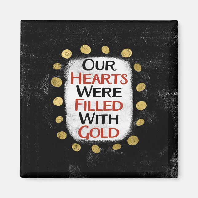 Our Hearts Were Gold Refrigerator Magnet (Front)