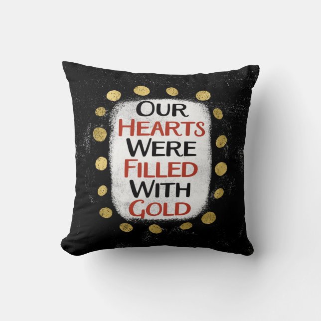 Our Hearts Were Gold Throw Pillow (Front)