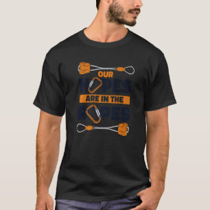 Our Hopes Are In The Ropes Outdoor Speed Sport Fre T-Shirt