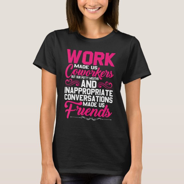 Our Inappropriate Conversations Made Us Friends    T-Shirt (Front)