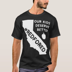 Our Kids Deserve Better Red For Ed  California Tea T-Shirt