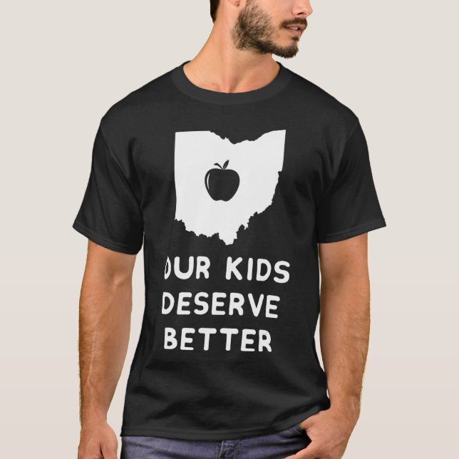 Our Kids Deserve Better Red For Ed  Ohio Teacher  T-Shirt (Front)