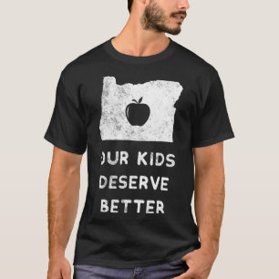 Our Kids Deserve Better Red For Ed  Oregon Teacher T-Shirt