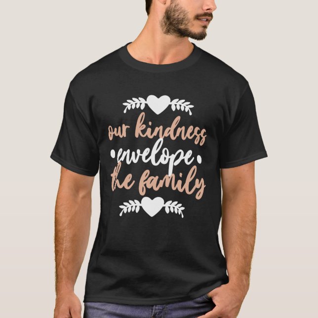 our Kindness Envelope the Family T-Shirt (Front)