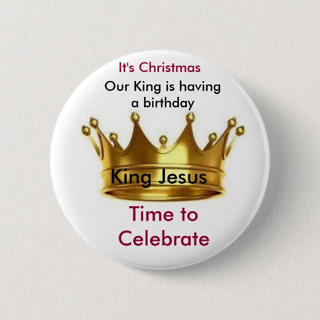 Our King is having a birthday Button/Pin 6 Cm Round Badge (Front)