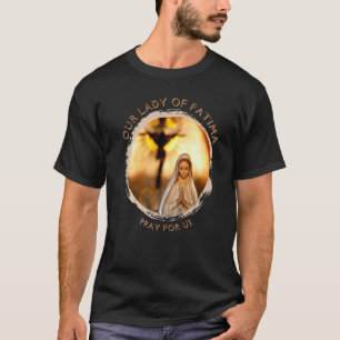 Our Lady Of Fatima Blessed Mother Mary Catholic Ma T-Shirt