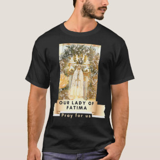 Our Lady Of Fatima Blessed Mother Mary Catholic Ma T-Shirt