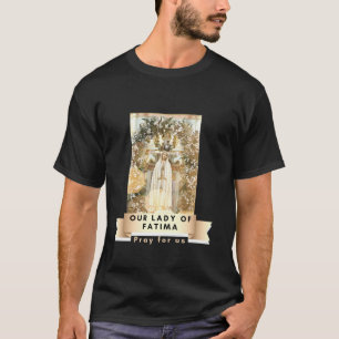 Our Lady Of Fatima Blessed Mother Mary Catholic Ma T-Shirt