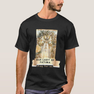 Our Lady Of Fatima Blessed Mother Mary Catholic Ma T-Shirt