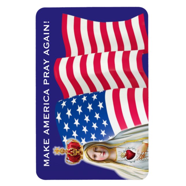 Our Lady of Fatima MAKE AMERICA PRAY AGAIN FLAG Magnet (Vertical)