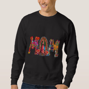 Our Lady Of Guadalupe Catholic Virgin Mary Mexican Sweatshirt
