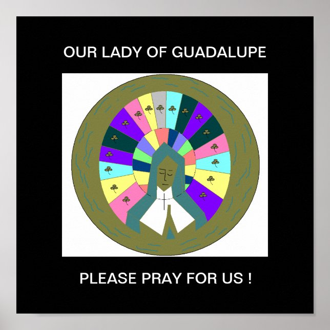 OUR LADY OF GUADALUPE PLEASE PRAY FOR US ! POSTER (Front)