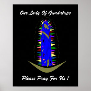 Our Lady Of Guadalupe please pray for us ! Poster