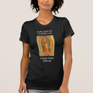OUR LADY OF GUADALUPE PLEASE PRAY FOR US T-Shirt