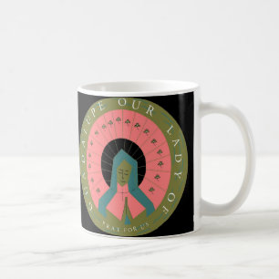 OUR LADY OF GUADALUPE PRAY FOR US COFFEE MUG