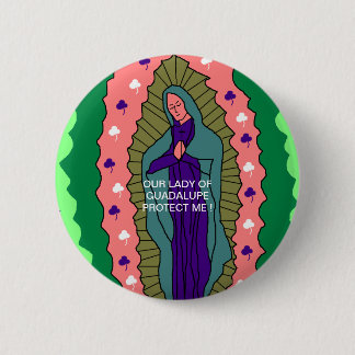 OUR LADY OF GUADALUPE PROTECT ME ! 6 CM ROUND BADGE