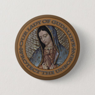 OUR LADY OF GUADALUPE PROTECT THE UNBORN 6 CM ROUND BADGE