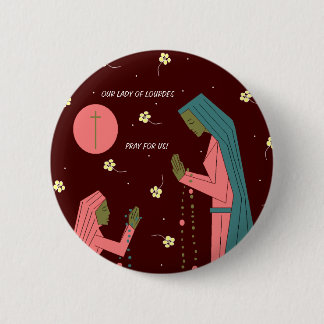 OUR LADY OF LOURDES PRAY FOR US ! 6 CM ROUND BADGE