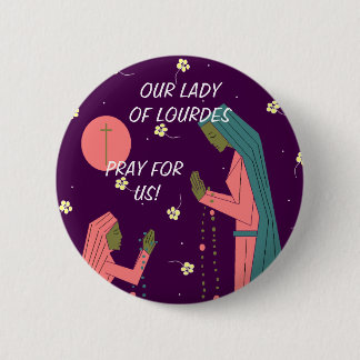 OUR LADY OF LOURDES PRAY FOR US ! 6 CM ROUND BADGE