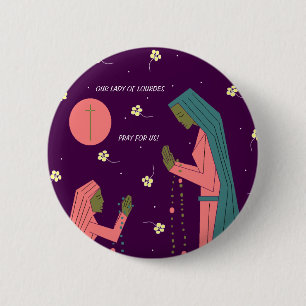 OUR LADY OF LOURDES PRAY FOR US ! 6 CM ROUND BADGE