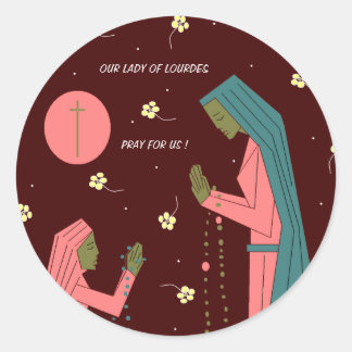 OUR LADY OF LOURDES PRAY FOR US ! CLASSIC ROUND STICKER