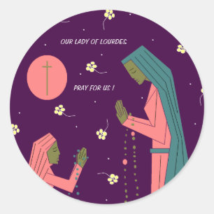 OUR LADY OF LOURDES PRAY FOR US ! CLASSIC ROUND STICKER