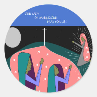 OUR LADY OF MEDJUGORJE PRAY FOR US ! CLASSIC ROUND STICKER