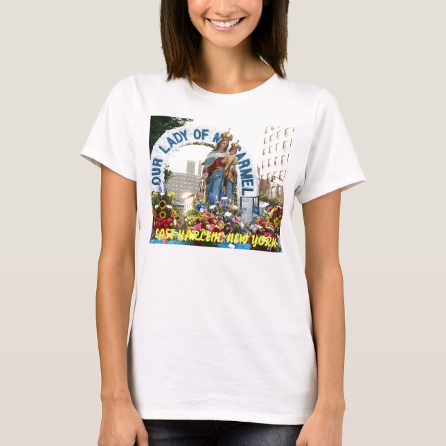 Our Lady of Mount Carmel, EAST HARLEM, NEW YORK T-Shirt (Front)