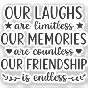 Our Laughs Are Limitless Friendship Quote